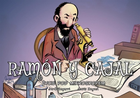 Ramon y Cajal. Życie pod mikroskopem