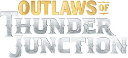 Magic the Gathering: Outlaws of Thunder Junction Prerelease [12-13.04]